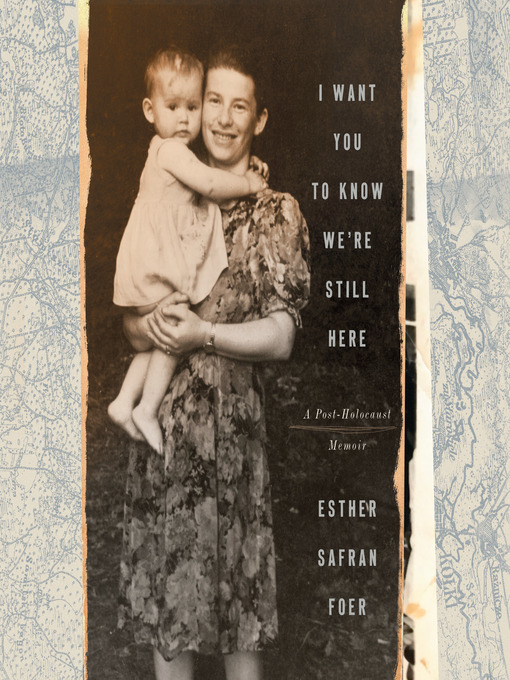 Title details for I Want You to Know We're Still Here by Esther Safran Foer - Available